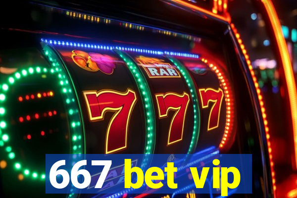 667 bet vip